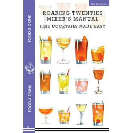 Roaring Twenties Mixer's Manual : 73 Popular Prohibition Drink Recipes, Flapper Party Tips and Games, How to Dance the Charleston and More...