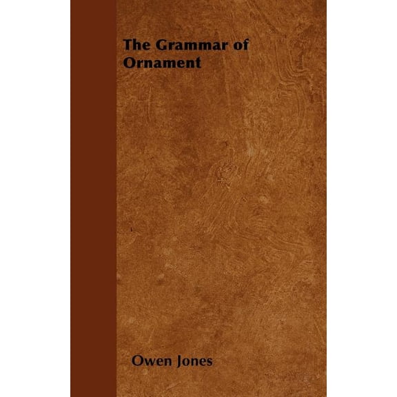 The Grammar of Ornament, (Paperback)