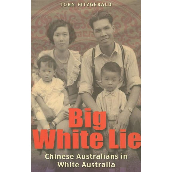 Big White Lie: Chinese Australians in White Australia, (Paperback)