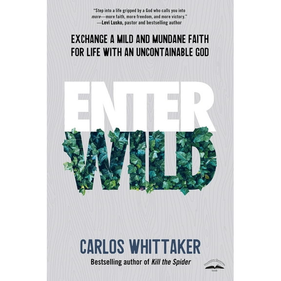 Pre-Owned Enter Wild: Exchange a Mild and Mundane Faith for Life with an Uncontainable God (Paperback) 0525654003 9780525654001
