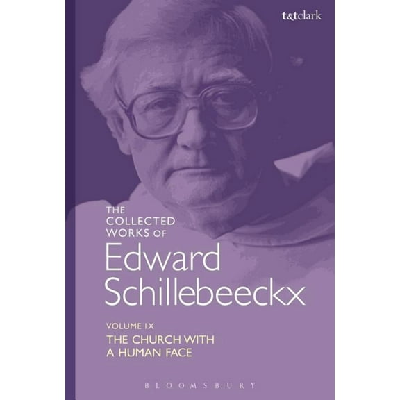 Edward Schillebeeckx Collected Works The Collected Works of Edward Schillebeeckx Volume 9: The Church with a Human Face, (Paperback)
