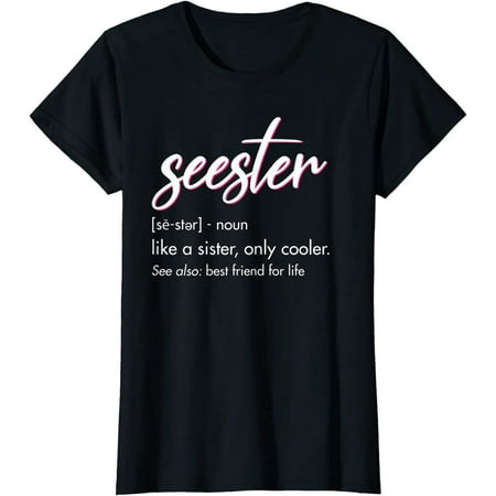 Seester Definition Mom Sister Friend Sister Apparel T-Shirt