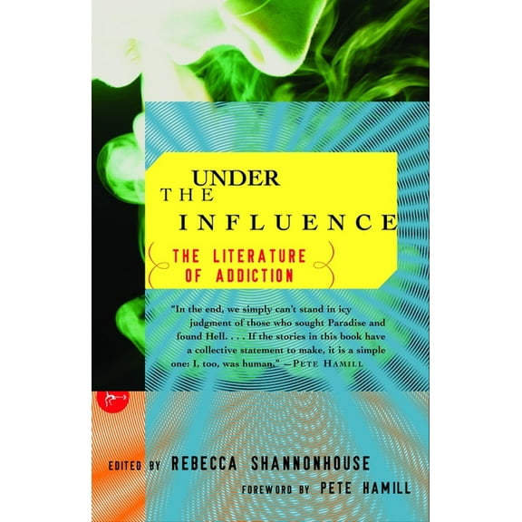 Modern Library (Paperback) Under the Influence: The Literature of Addiction, (Paperback)