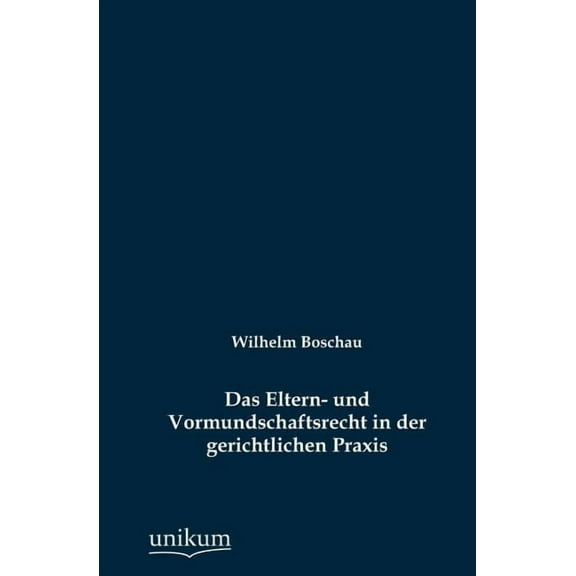 Das Eltern- und Vormundschaftsrecht in der gerichtlichen Praxis (Paperback)