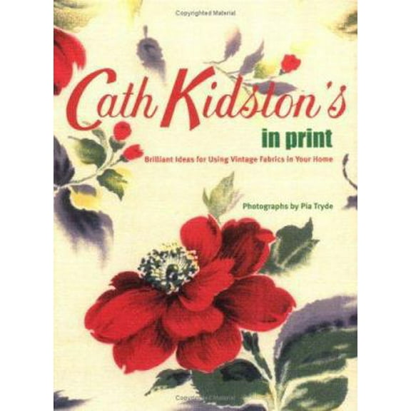 Pre-Owned Cath Kidston's In Print: Brilliant Ideas for Using Vintage Fabrics in Your Home (Hardcover) 0811853586 9780811853583