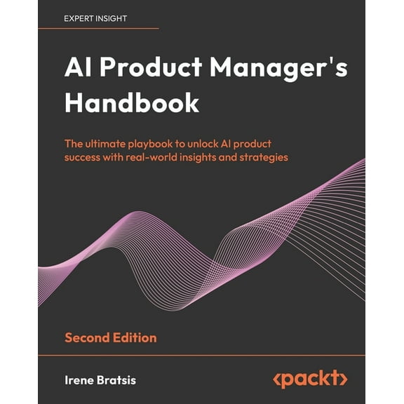 AI Product Manager's Handbook - Second Edition: The ultimate playbook to unlock AI product success with real-world insig, (Paperback)