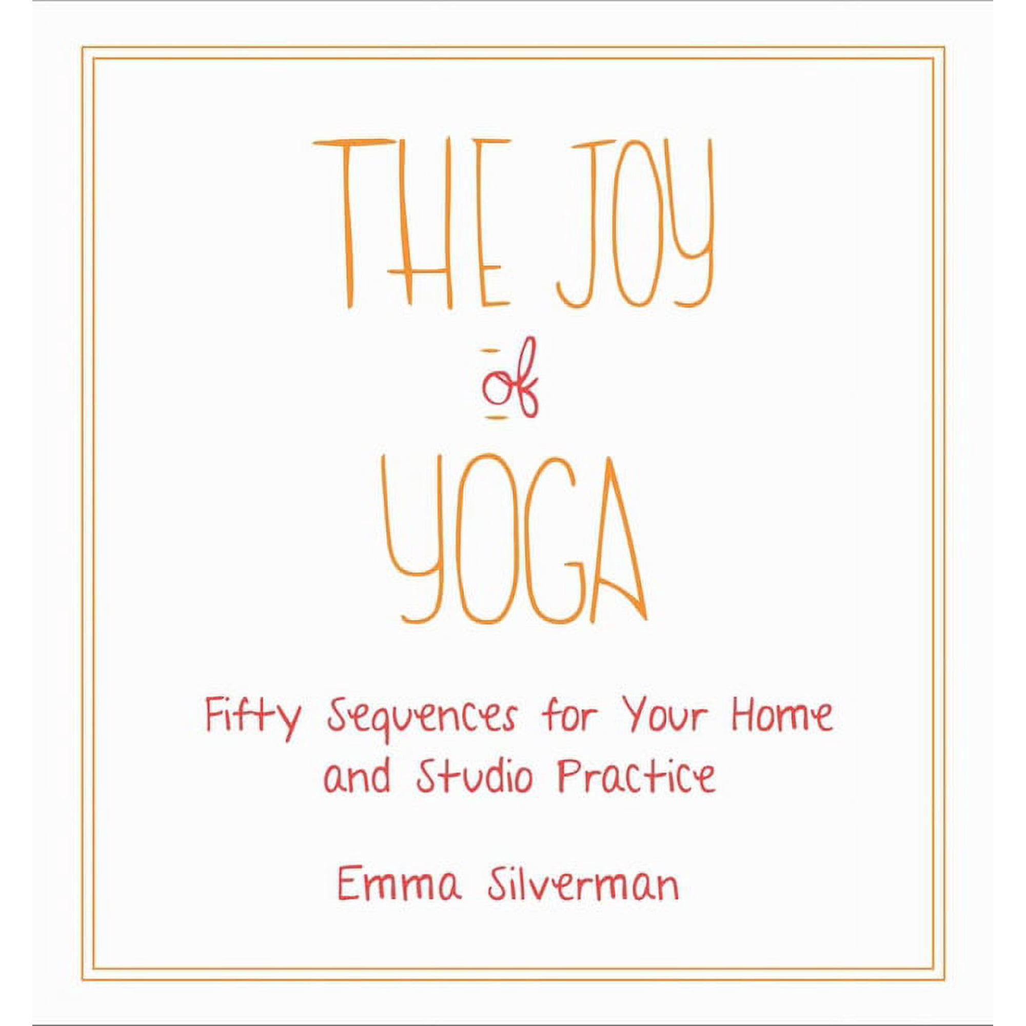 The Joy of Yoga: Fifty Sequences for Your Home and Studio Practice, (Paperback)