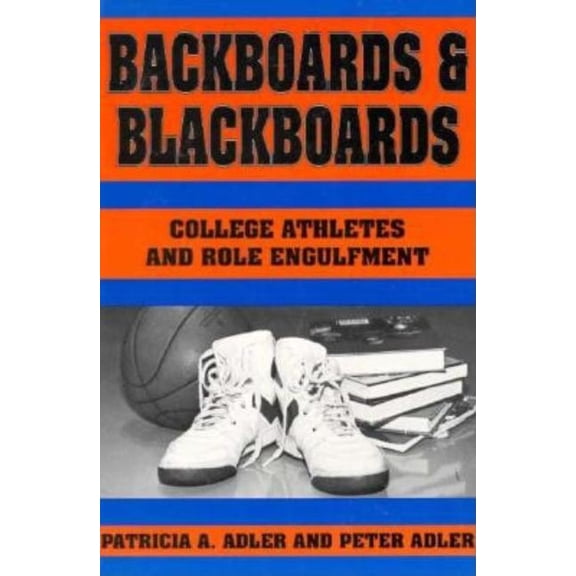 Backboards and Blackboards: College Athletes and Role Engulfment, (Paperback)