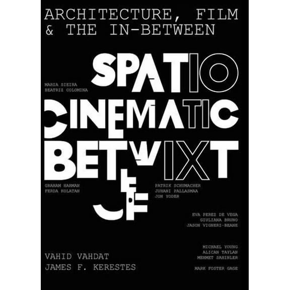 Architecture, Film, and the In-between : Spatio-Cinematic Betwixt (Hardcover)