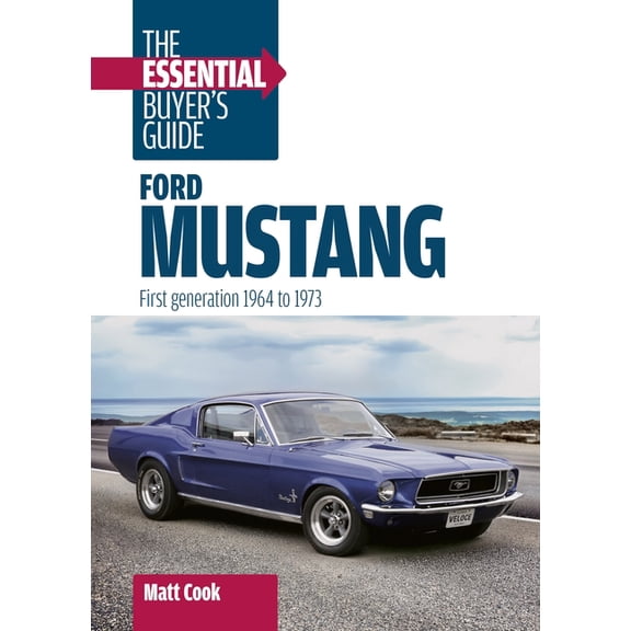 Essential Buyer's Guide Ford Mustang: The Essential Buyer's Guide: First Generation, 1964-1973, (Paperback)