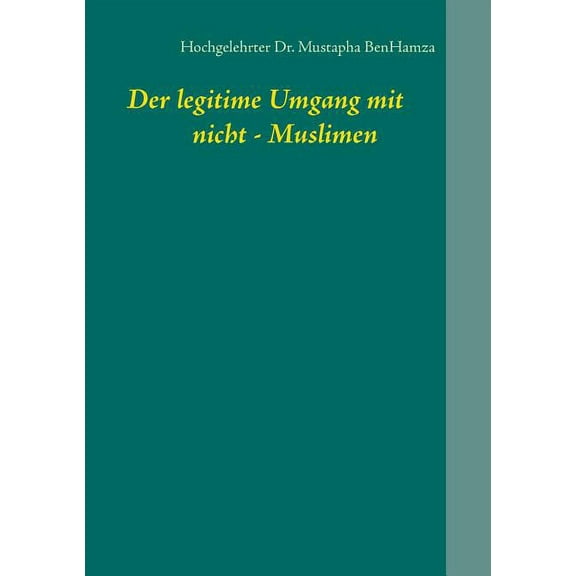 Der legitime Umgang mit nicht - Muslimen, (Paperback)