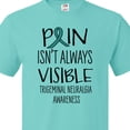 thumbnail image 4 of Inktastic Trigeminal Neuralgia Awareness Pain Isn't Always Visible T-Shirt, 4 of 5