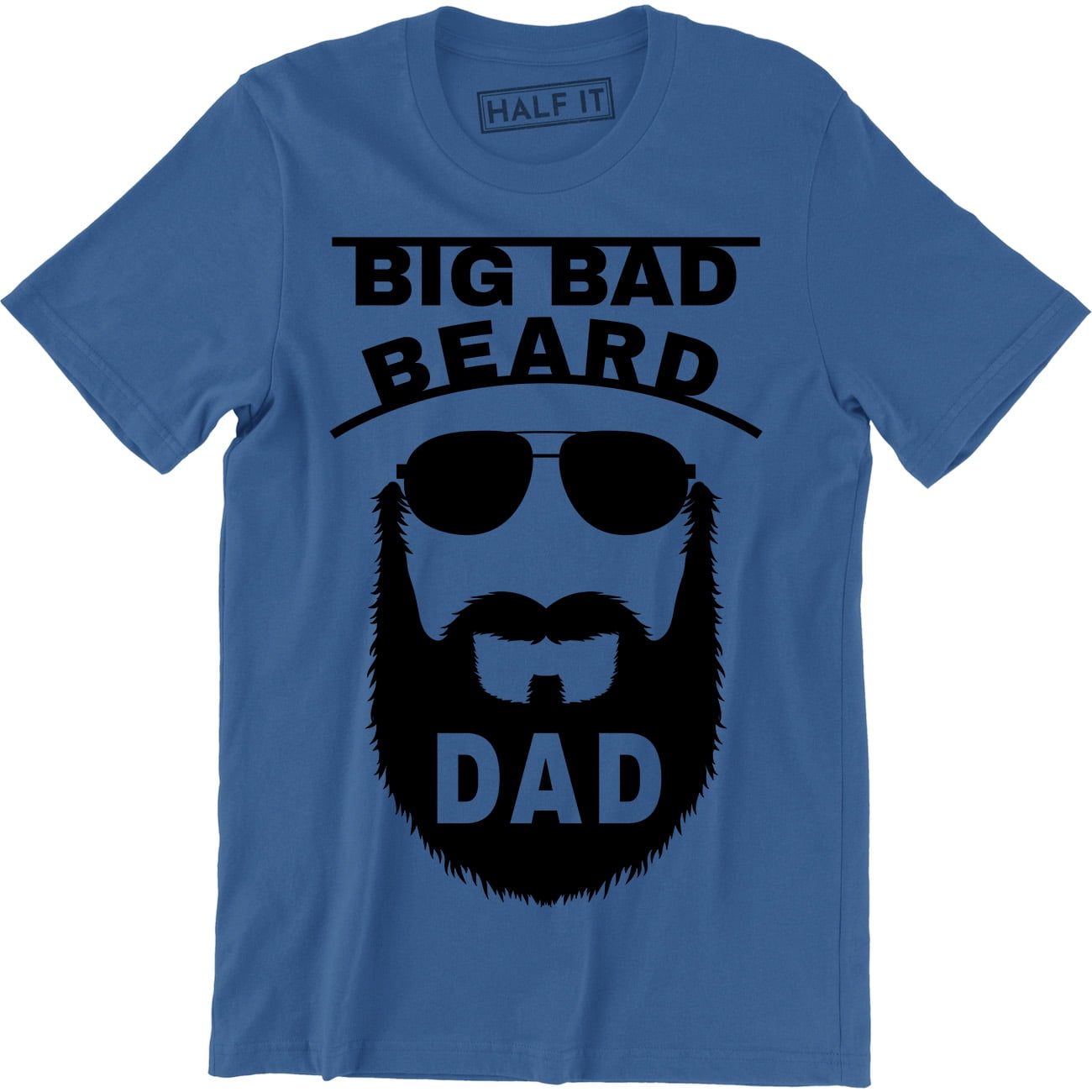 Big Bad Beard Dad Fathers Day Funny Cool Daddy Mustache Gift Men’s Tee