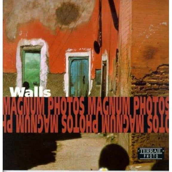 Pre-Owned Walls/Murs/Mauern: Photographs of Magnum Photos/Photographies De Magnum Photos/Fotografien Von Magnum Photos (Terrail Photo Series) (Paperback) 2879391709 9782879391700