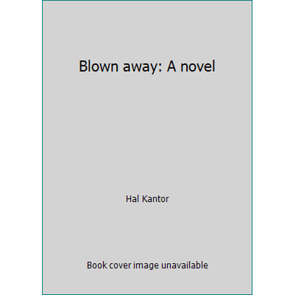 Pre-Owned Blown away: A novel (Hardcover) 0688036023 9780688036027