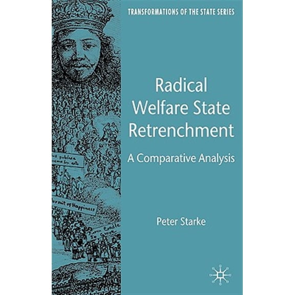 Pre-Owned Transformations of the State Radical Welfare State Retrenchment: A Comparative Analysis, (Hardcover)