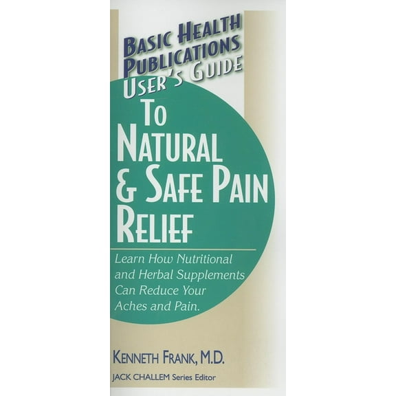 Basic Health Publications User's Guide User's Guide to Natural & Safe Pain Relief, (Paperback)