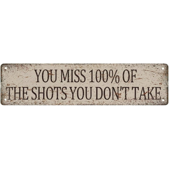 Metal Sign Tin Sign You Miss 100% Of The Shots You Don'T Take Street Sign, Quality Metal Sign, Novelty Sign For Farm House Garage Wall Decor Tin Sign 16 X 4 Inch