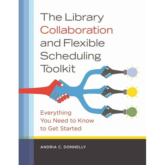The Library Collaboration and Flexible Scheduling Toolkit: Everything You Need to Know to Get Started, (Paperback)