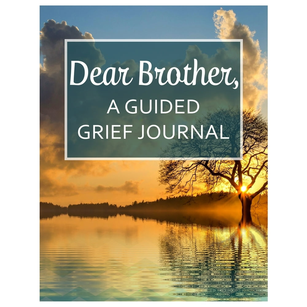 Dear Brother, A Guided Grief Journal A Book With Writing Prompts for a sibling to express their