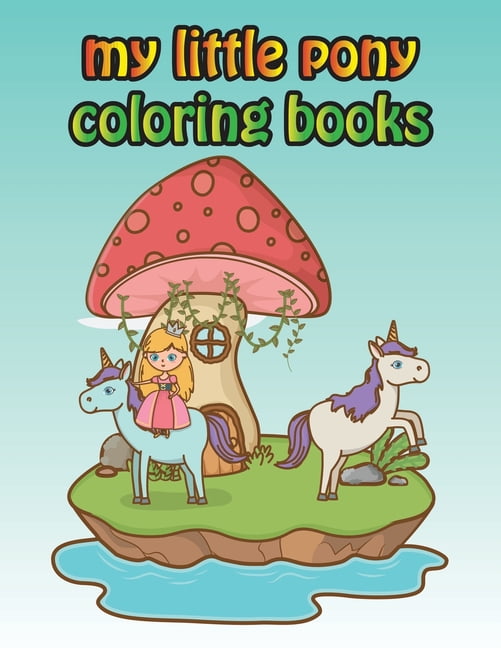 Download My Little Pony Coloring Books : My Little Pony Coloring Book For Kids, Children, Toddlers ...