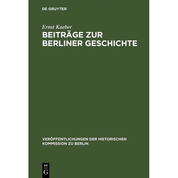 VerÃ¶ffentlichungen der Historischen Komm BeitrÃ¤ge Zur Berliner Geschichte: AusgewÃ¤hlte AufsÃ¤tze, Book 14, (Hardcover)