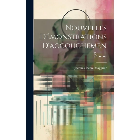 Nouvelles Démonstrations D'accouchemens ...... (Hardcover)