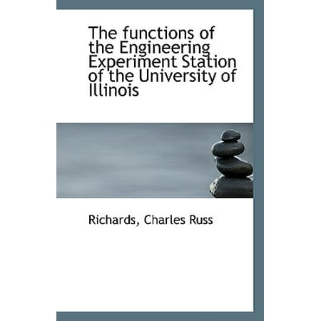 Engineering Experiment Station - The Functions of the Engineering Experiment Station of the University of Illinois
