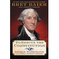 thumbnail image 1 of Pre-Owned Bret Baier: To Rescue the Constitution: George Washington and the Fragile American Experiment (Hardcover), 1 of 1