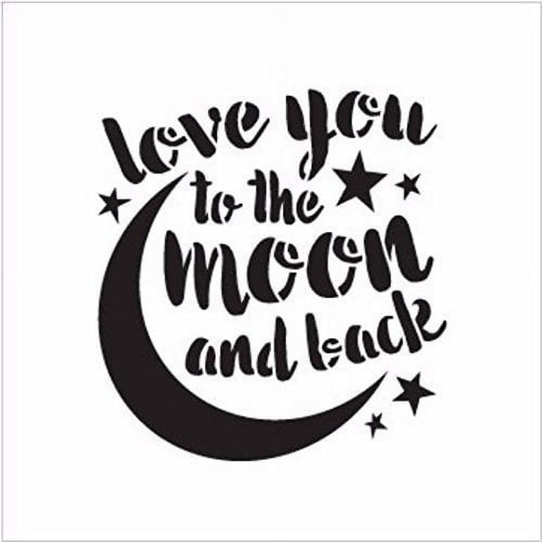 Love You to the Moon and Back Stencil by StudioR12 Reusable Mylar Template Painting, Chalk, Mixed Media Use for Home Decor DIY - STCL1516 SELECT SIZE 6 love-you-to-the-moon-and-back-stencil-by-studior12-reusable-mylar-template-painting-chalk-mixed-media-use-for-home-decor-diy-stcl1516-select-size-6-x-6-walmart-com