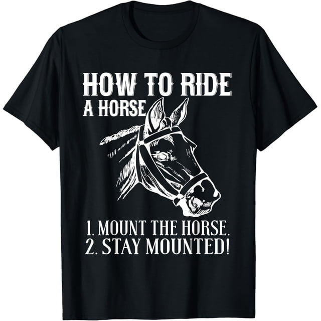 Cowboy Funny - How to Ride A Horse Mount The Horse Camiseta