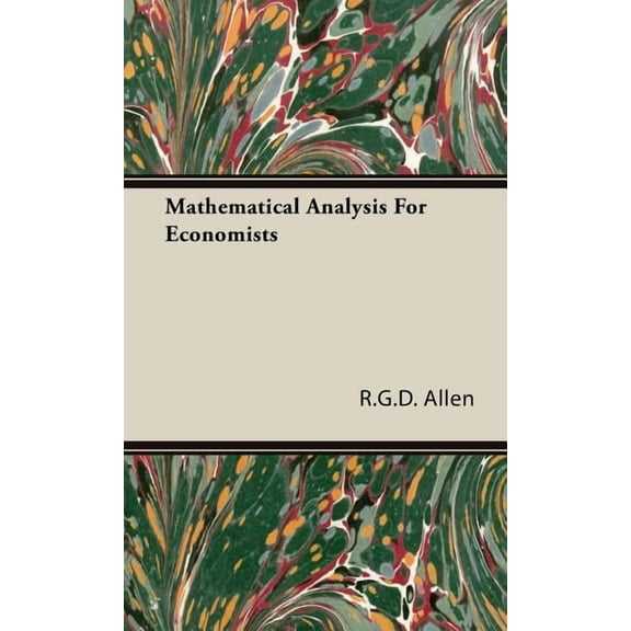 Mathematical Analysis For Economists, (Hardcover)