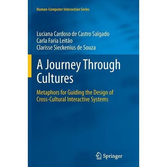 Human-Computer Interaction A Journey Through Cultures: Metaphors for Guiding the Design of Cross-Cultural Interactive Systems, (Paperback)