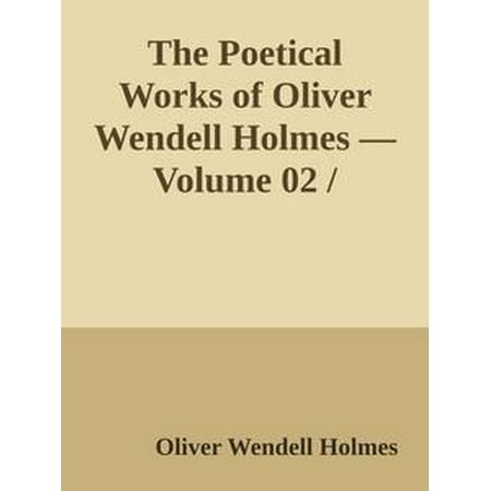 The Poetical Works of Oliver Wendell Holmes — Volume 02 / Additional Poems (1837-1848) -