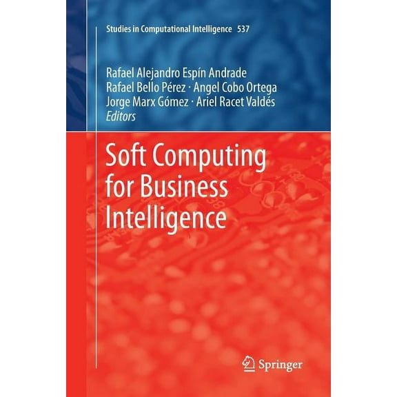 Studies in Computational Intelligence Soft Computing for Business Intelligence, Book 537, (Paperback)