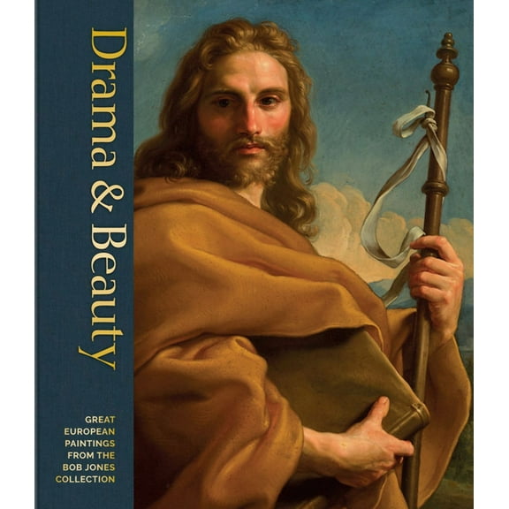 Drama & Beauty: Great European Paintings from the Bob Jones Collection (Hardcover)