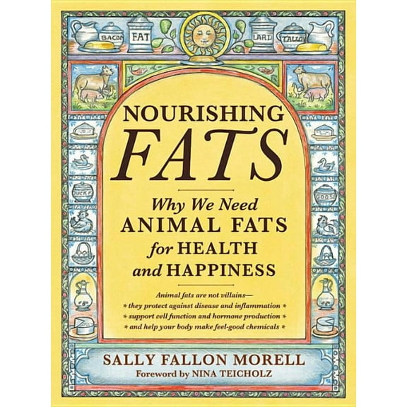 Nourishing Fats: Why We Need Animal Fats for Health and Happiness, (Paperback)