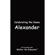 The Poetry of First Names Book: Celebrating the Name Alexander (Paperback)