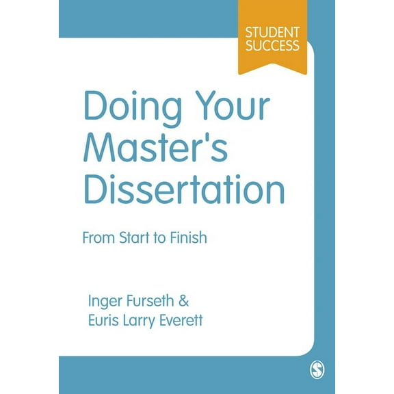 Student Success Doing Your Master's Dissertation: From Start to Finish, (Paperback)