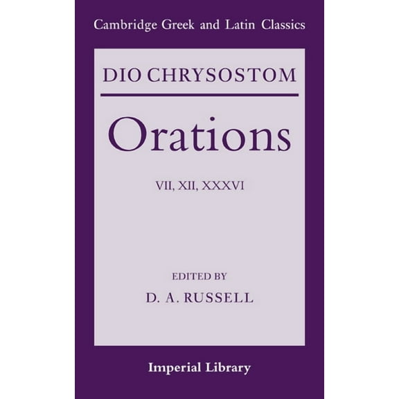 Cambridge Greek and Latin Classics - Imp Dio Chrysostom Orations: 7, 12 and 36, (Paperback)