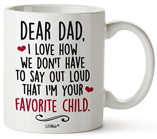 Dear Dad Sarcastic Gift Mug Fathers Day Favorite Child Sibling Family 