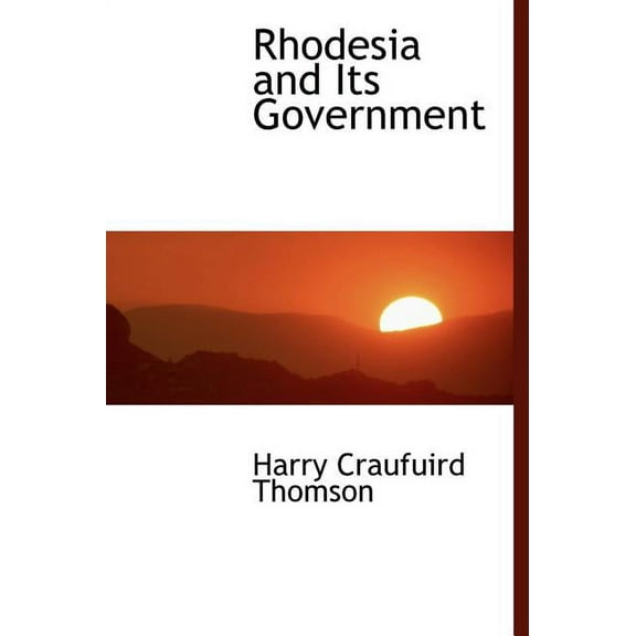 Rhodesia and Its Government (Hardcover)
