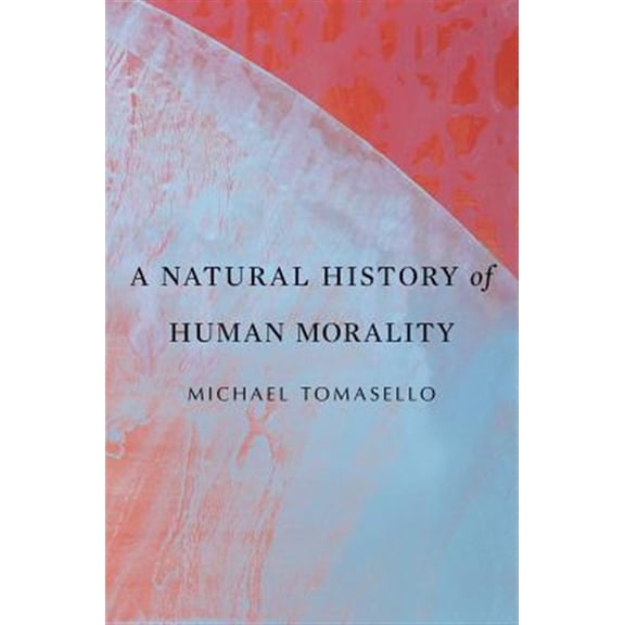 Pre-Owned A Natural History of Human Morality (Paperback)