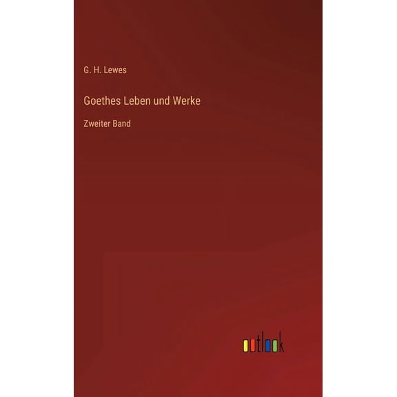 Goethes Leben und Werke: Zweiter Band (Hardcover)