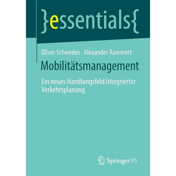 Essentials Mobilitätsmanagement: Ein Neues Handlungsfeld Integrierter Verkehrsplanung, (Paperback)