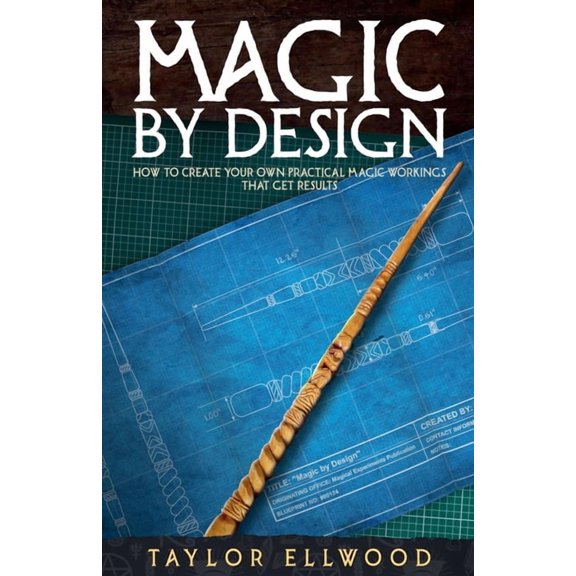 How Magic Works Magic by Design: How to Create your own Practical Magic Workings that get Results, Book 5, (Paperback)