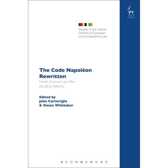 Studies of the Oxford Institute of Europ The Code NapolÃ©on Rewritten: French Contract Law After the 2016 Reforms, Book 25, (Hardcover)