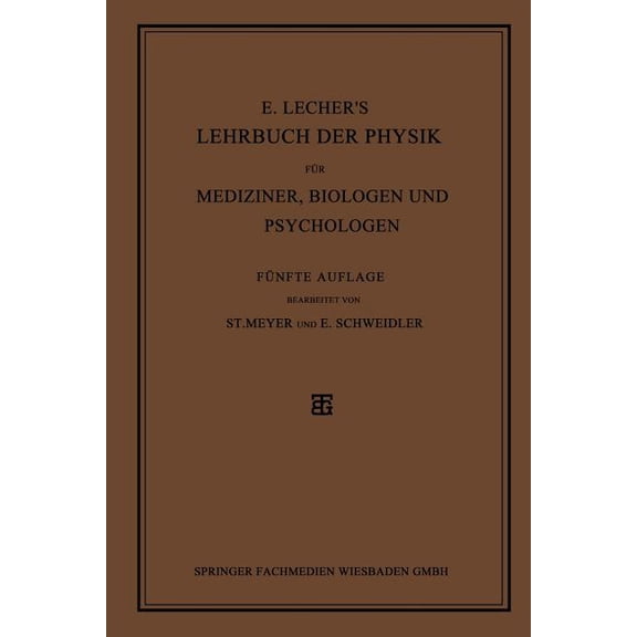 E. Lecher's Lehrbuch Der Physik FÃ¼r Mediziner, Biologen Und Psychologen, (Paperback)