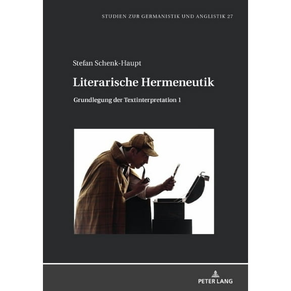 Studien Zur Germanistik Und Anglistik Literarische Hermeneutik: Grundlegung der Textinterpretation 1, Book 27, (Hardcover)