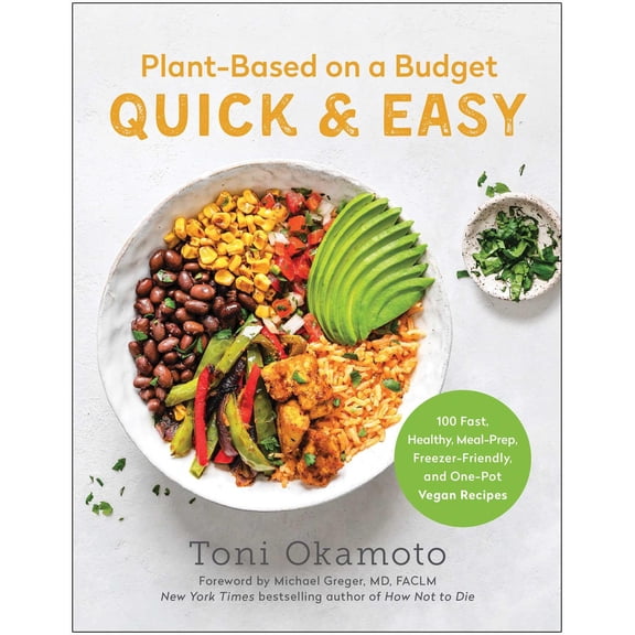 Pre-Owned Plant-Based on a Budget Quick & Easy: 100 Fast, Healthy, Meal-Prep, Freezer-Friendly, and One-Pot Vegan Recipes (Paperback) 1637742495 9781637742495
